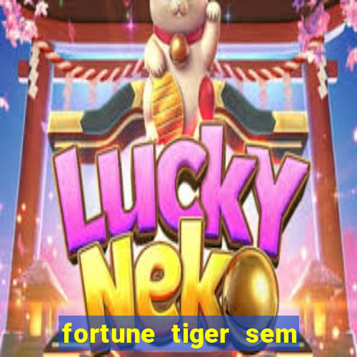 fortune tiger sem deposito minimo